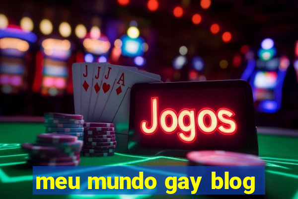 meu mundo gay blog